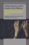 #BRokenPromises, Black Deaths, & Blue Ribbons : Understanding, Complicating, and Transcending Police-Community Violence