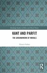 Kant and Parfit: The Groundwork of Morals by Husain Sarkar