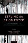 Serving the Stigmatized: Working Within the Incarcerated Environment by Wesley T. Church