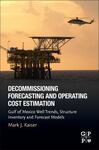Decommissioning Forecasting and Operating Cost Estimation: Gulf of Mexico Well Trends, Structure Inventory and Forecast Models