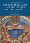 An Introduction to the New Testament and the Origins of Christianity by Delbert Royce Burkett