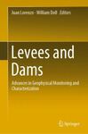 Levees and Dams: Advances in Geophysical Monitoring and Characterization by Juan Lorenzo