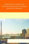 Expanding Elementary Teacher Education Through Service-Learning: A Handbook on Extending Literacy Field Experience for Twenty-First-Century Urban Teacher Preparation