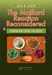 The Maillard Reaction Reconsidered: Cooking and Eating for Health