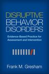 Disruptive Behavior Disorders: Evidence-Based Practice for Assessment and Intervention