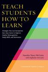 Teach Students How to Learn: Strategies You Can Incorporate into Any Course to Improve Student Metacognition, Study Skills, and Motivation