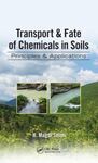 Transport and Fate of Chemicals in Soils: Principles and Applications