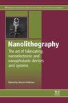 Nanolithography: The Arts of Fabricating Nanoelectronic and Nanophotonic Devices and Systems