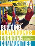 Building Playgrounds, Engaging Communities: Creating Safe and Happy Places for Children