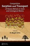 Competitive Sorption and Transport of Heavy Metals in Soils and Geological Media Geological Media