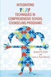 Integrating Play Techniques in Comprehensive School Counseling Programs