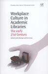 Workplace Culture in Academic Libraries: The Early 21st Century