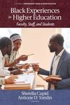 Black Experiences in Higher Education: Faculty, Staff, and Students by Sherella Cupid