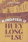 Kingfish U: Huey Long and LSU