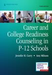 Career and College Readiness Counseling in P-12 schools by Jennifer R. Curry