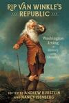 Rip Van Winkle's Republic: Washington Irving in History and Memory by Andrew Burstein