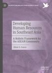Developing Human Resources in Southeast Asia: A Holistic Framework for the ASEAN Community by Oliver S. Crocco