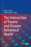 Intersection of Trauma and Disaster Behavioral Health by Katie E. Cherry