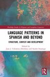 Language Patterns in Spanish and Beyond: Structure, Context, and Development by Juan J. Colomina-Almiñana