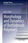 Morphology and Dynamics of Bottlebrush Polymers by Karin J. Bichler