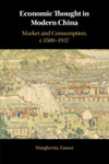 Economic Thought in Modern China: Market and Consumption, c.1500-1937