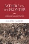 Fathers on the Frontier: French Missionaries and the Roman Catholic Priesthood in the United States, 1789-1870