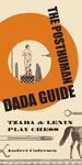 The Posthuman Dada Guide: Tzara & Lenin Play Chess