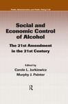 Social and Economic Control of Alcohol: The 21st Amendment in the 21st Century