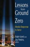 Lessons from Ground Zero: Media Response to Terror