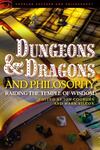 Dungeons and Dragons and Philosophy: Raiding the Temple of Wisdom