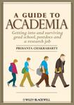 A Guide to Academia: Getting Into and Surviving Grad School, Postdocs, and Research Job