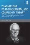 Pragmatism, Postmodernism, and Complexity Theory: The 