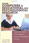 Using Computers in Educationals and Psychological Research: Using Information Technologies to Support the Research Process