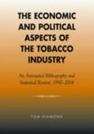 The Economic and Political Aspects of the Tobacco Industry: An Annotated Bibliography and Statisical Review, 1990-2004