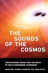 The Sounds of the Cosmos : Gravitational Waves and the Birth of Multi-Messenger Astronomy
