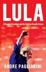 Lula: A People's President and the Fight for Brazil's Future