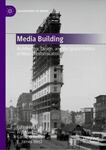 Media Building: Architecturem Design, and the Spatial Politics of Mass Communication