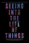 Seeing Into the Life of Things: Imagination and the Sacred Encounter