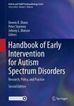 Handbook of Early Intervention for Autism Spectrum Disorders: Research, Policy, and Practice by Dennis R. Dixon