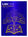 Impact Report, 2021-2022 by LSU Libraries